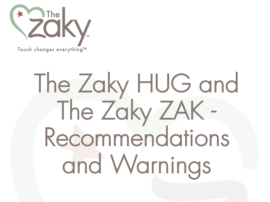 The Zaky HUG®  and The Zaky ZAK®  - Recommendations and Warnings
