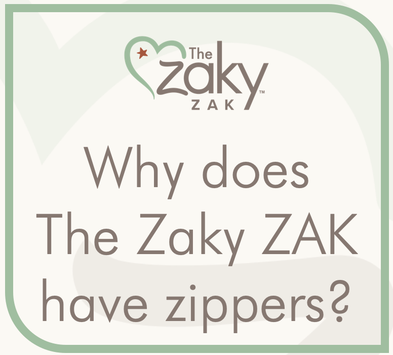 Why does The Zaky ZAK have zippers?